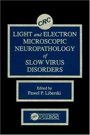 Cover of: Light and electron microscopic neuropathology of slow virus disorders by edited by Pawel P. Liberski.
