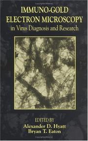 Cover of: Immuno-gold electron microscopy in virus diagnosis and research by edited by Alexander D. Hyatt, Bryan T. Eaton.