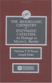 The Bioorganic chemistry of enzymatic catalysis by Myron L. Bender, Valerian T. D'Souza, Joseph Feder