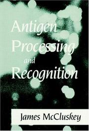 Antigen processing and recognition by James McCluskey