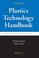 Cover of: Plastics Technology Handbook, Fourth Edition (Plastics Engineering)