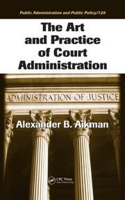 Cover of: The Art and Practice of Court Administration (Public Administration and Public Policy) by Alexander B. Aikman