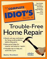 Cover of: The Complete Idiot's Guide to Trouble-Free Home Repair (Complete Idiot's Guides) by David J. Tenenbaum