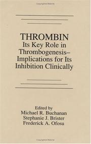 Cover of: Thrombin: its key role in thrombogenesis : implications for its inhibition clinically