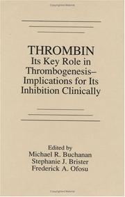 Cover of: ThrombinIts Key Role in Thrombogenesis-Implications for Its Inhibition by Stephanie J. Brister, Frederick A. Ofosu, Michael R. Buchanan, Michael R. Buchanan, Frederick A. Ofosu, Stephanie J. Brister