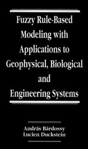 Fuzzy rule-based modeling with applications to geophysical, biological, and engineering systems by András Bárdossy