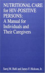 Cover of: Nutritional Care of HIV-Positive Persons by Saroj M. Bahl, Jr., James F. Hickson, Jr., James F. Hickson, Saroj M. Bahl