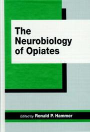 The Neurobiology of opiates by Jr., Ronald P. Hammer