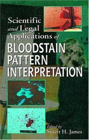 Cover of: Scientific and legal applications of bloodstain pattern interpretation by edited by Stuart H. James.