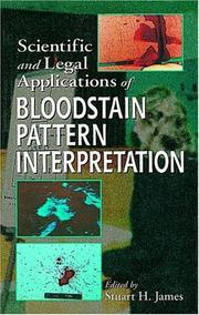 Cover of: Scientific and legal applications of bloodstain pattern interpretation