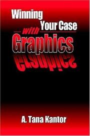 Cover of: Winning your case with graphics by A. Tana Kantor