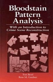 Cover of: Bloodstain Pattern Analysis by Tom Bevel, Virgil Thomas Bevel, Ross M. Gardner, Virgil Thomas Bevel, Ross M. Gardner