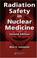 Cover of: Radiation Safety in Nuclear Medicine