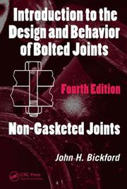 Introduction to the Design and Behavior of Bolted Joints, Fourth Edition by John H. Bickford