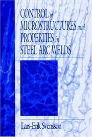 Control of microstructures and properties in steel arc welds by Lars-Erik Svensson