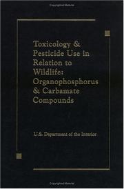 Cover of: Toxicology and Pesticide Use in Relation to Wildlife, Organophosphorus, and Carbamate Compounds