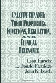 Cover of: Calcium channels: their properties, functions, regulation, and clinical relevance