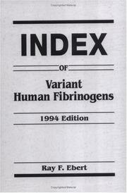 Cover of: Index of variant human fibrinogens by compiled and edited by Ray F. Ebert.