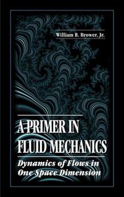 Cover of: A primer in fluid mechanics: dynamics of flows in one space dimension