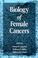 Cover of: Biology of female cancers
