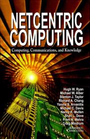 Netcentric computing by Michael W. Alber, Stanton J. Taylor, Richard A. Chang, Yannis S. Arvanitis, Michael C. Davis, Nancy C. Mullen, Shari L. Dove, Prem N. Mehra, Craig Mindrum