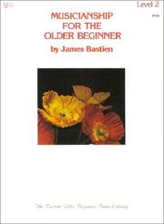 Cover of: Musicianship for the older beginner, Level 2 (The Bastien older beginner piano library, Level 2) by 