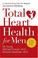 Cover of: Total heart health for men