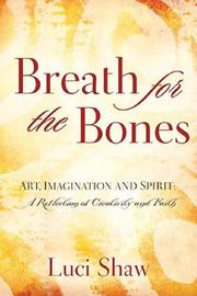 Cover of: Breath for the Bones: Art, Imagination and Spirit by Luci Shaw