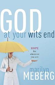 Cover of: God at Your Wits' End by Marilyn Meberg, Marilyn Meberg