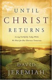 Cover of: Until Christ Returns: Living Faithfully Today While We Wait for Our Glorious Tomorrow