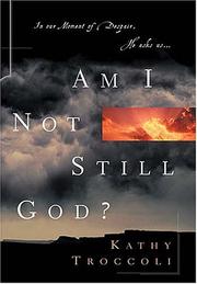 Cover of: Am I Not Still God? by Kathy Troccoli