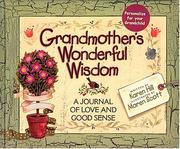 Cover of: Grandmother's Wonderful Wisdom A Journal Of Love And Good Sense