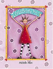 Cover of: I Celebrate You Michelle Allen's I Celebrate You Book