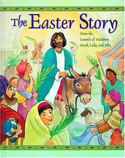 Cover of: The Easter Story From The Gospels Of Matthew, Mark, Luke And John