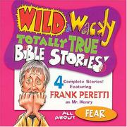 Cover of: Wild & Wacky Totally True Bible Stories - All About Fear CD (Wild & Wacky Bible Stories) by Frank E. Peretti