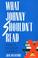 Cover of: What Johnny Shouldn`t Read
