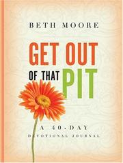 Cover of: Get out of That Pit by Beth Moore