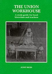 Cover of: The union workhouse: a study guide for local historians and teachers