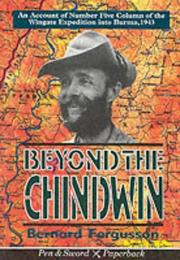 Cover of: Beyond the Chindwin: being an account of the adventures of Number five column of the Wingate expedition into Burma, 1943