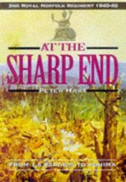 Cover of: At the sharp end: from Le Paradis to Kohima : 2nd Battalion, the Royal Norfolk Regiment
