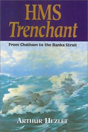 Cover of: HMS Trenchant at war: from Chatham to the Banka Strait