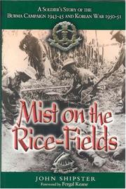 Cover of: MIST ON THE RICE-FIELDS: A Soldier's Story of the Burma Campaign 1943 - 1045 and Korean War 1950-51