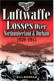 Cover of: Luftwaffe Losses over Northumberland and Durham: 1939-1945 (Broken Eagles 2)