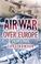 Cover of: Air war over Europe, 1939-1945