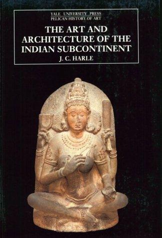 The art and architecture of the Indian subcontinent by J. C. Harle