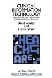 Clinical information technology by David Rowley, Harry Purser