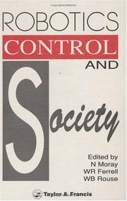 Cover of: Robotics, Control and Society by N. Moray, William R. Ferrell, William B. Rouse