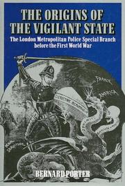Cover of: Origins of the Vigilant State: The London Metropolitan Police Special Branch before the First World War