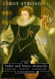 Cover of: The Tudor and Stuart Monarchy: Pageantry, Painting, Iconography: II. Elizabethan (Tudor & Stuart Monarchy: Pageantry, Painting, Iconography) by Roy Strong