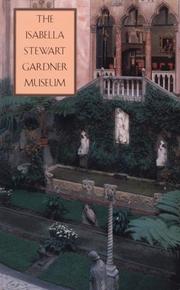 The Isabella Stewart Gardner Museum by Hilliard T. Goldfarb